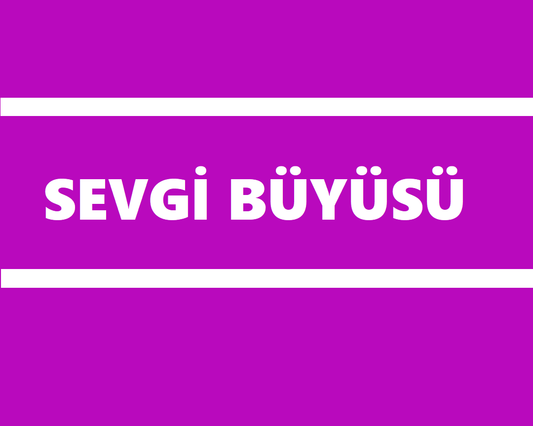 sevgi büyüsü